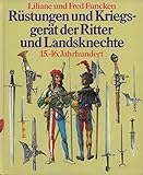 Rüstungen und Kriegsgerät der Ritter und Landsknechte. Sonderausgabe. 15. - 16. Jahrhundert