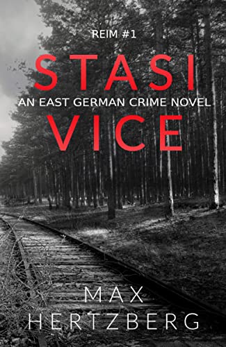 Stasi Vice: An East German crime novel (Reim Book 1)