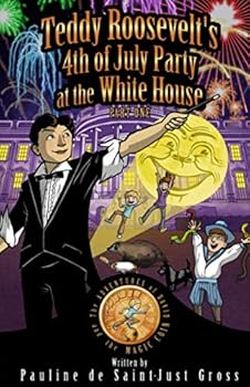 Paperback Teddy Roosevelt's 4th of July Party at the White House part 1 (The Adventures of Little David and the Magic Coin) Book