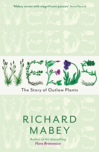 Weeds: The Story of Outlaw Plants 1846680816 Book Cover