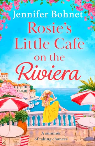 Rosie’s Little Café on the Riviera: The perfect uplifting romantic comedy, from the bestselling author of A French Adventure!