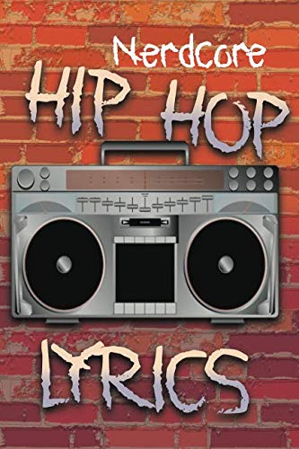 Preisvergleich Produktbild Nerdcore Hip Hop Lyrics: Rap Hip Hop Lyrics Notebook
