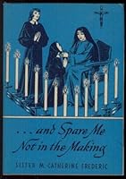 ...and Spare Me Not in the Making: Pages from a Novice's Diary B000I5OINM Book Cover