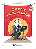  CLARINETTE ET BOULE DE GOMME +CD --- CLARINETTE - METHODE DE CLARINETTTE /CHALUMEAU POUR LES PETITS: Méthode de clarinettte /chalumeau pour les petits débutants