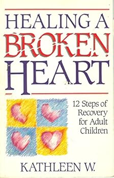 Paperback Healing a Broken Heart: 12 Steps of Recovery for Adult Children of Alcoholics Book