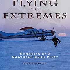 Flying to Extremes Audiobook By Dominique Prinet cover art