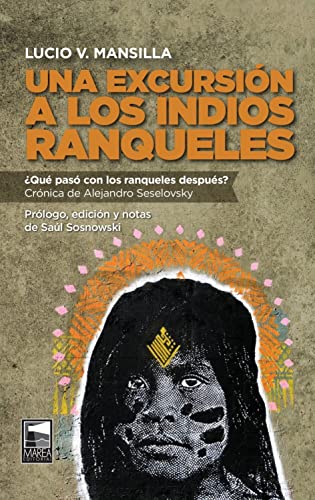 Una excursión a los indios ranqueles: ¿Qué pasó con los ranqueles después? (Ficciones Reales nº 20) (Spanish Edition)