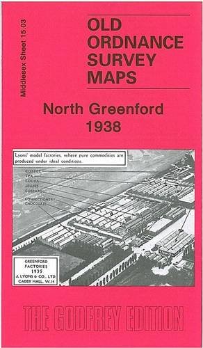 North Greenford 1938: Middlesex Sheet 15.03 (Old Ordnance Survey Maps of Middlesex)