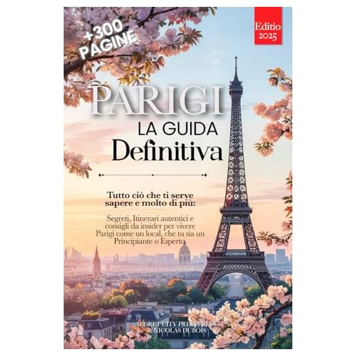 PARIGI LA GUIDA DEFINITIVA: Tutto ciò che ti serve e MOLTO di più: Segreti, Itinerari Autentici e Consigli da Insider per Vivere Parigi come un Local, che tu sia Principiante o Esperto. +eBook INCLUSO