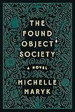 The Found Object Society: A Novel