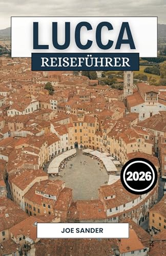  Lucca Reiseführer 2026 (German Edition)