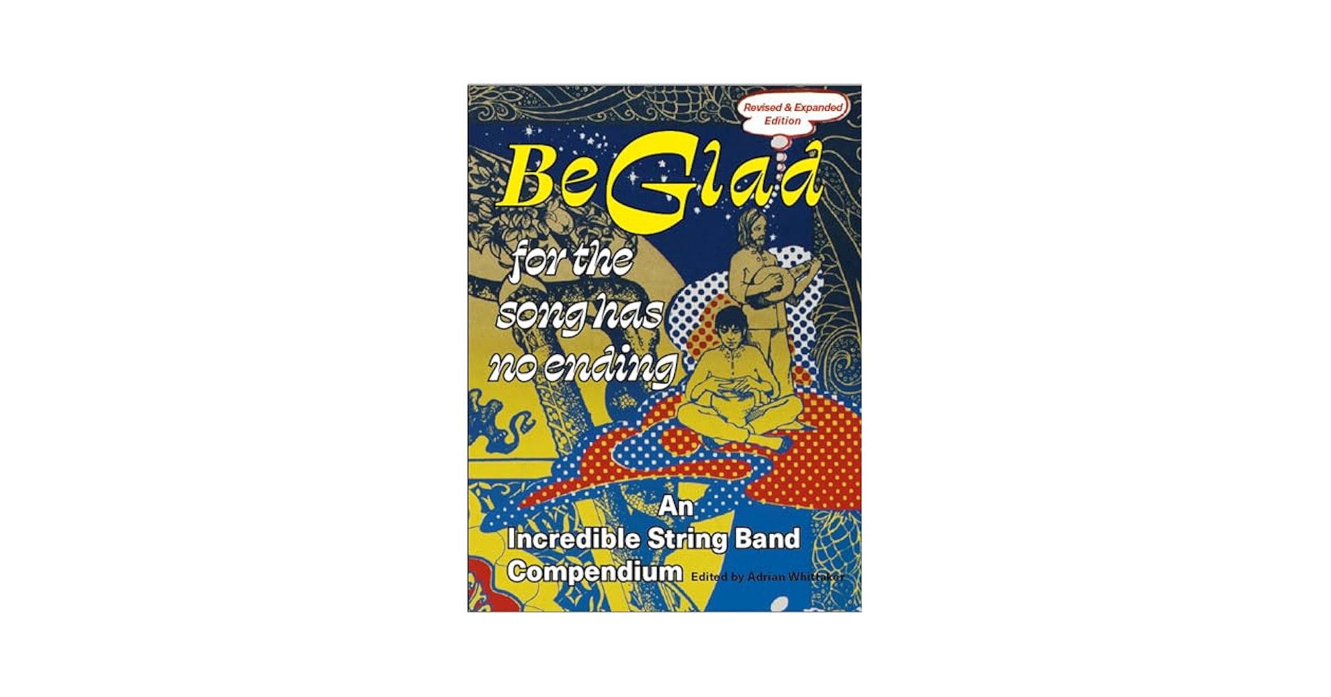 輸入BOOKS Incredible String Band Beglad An Incredible String Band Compendium ISBN1900924641 HELTER SKELTER /00710 Be Glad for the Song Has No Ending, revised and expanded
