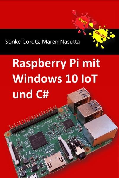 Raspberry Pi mit Windows 10 IoT und C# (German Edition)