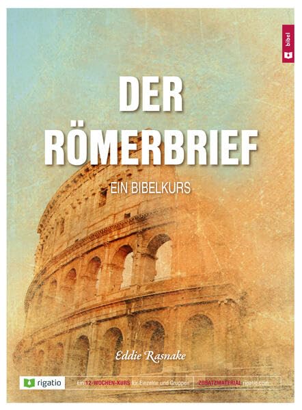 Der Römerbrief - ein Bibelkurs : Rasnake, Eddie: Amazon.de: Bücher