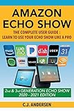 Amazon Echo Show - The Complete User Guide: Learn to Use Your Echo Show Like A Pro (Alexa & Echo Show Setup and Tips)