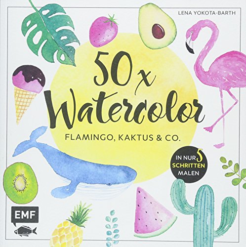 50 x Watercolor – Flamingo, Kaktus & Co.: Die beliebtesten Aquarellmotive...
