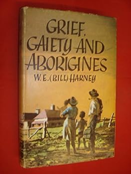 Hardcover GRIEF, GAIETY AND ABORIGINES Book