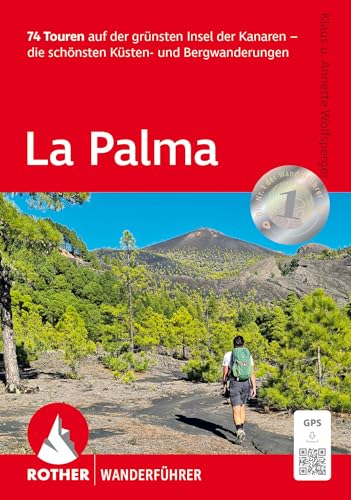 La Palma, Rother Wanderführer: 76 Touren auf der grünsten Insel der Kanaren – die schönsten Küsten- und Bergwanderungen. Inkl. GPS-Tracks zum Download