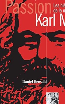 Paperback Passion karl marx : les hieroglyphes de la modernité: LES HIEROGLYPHES DE LA MODERNITE [French] Book