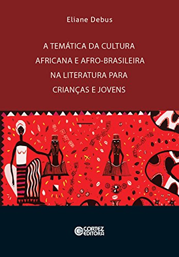 A temática da cultura africana e afro-brasileira na literatura para crianças e jovens: