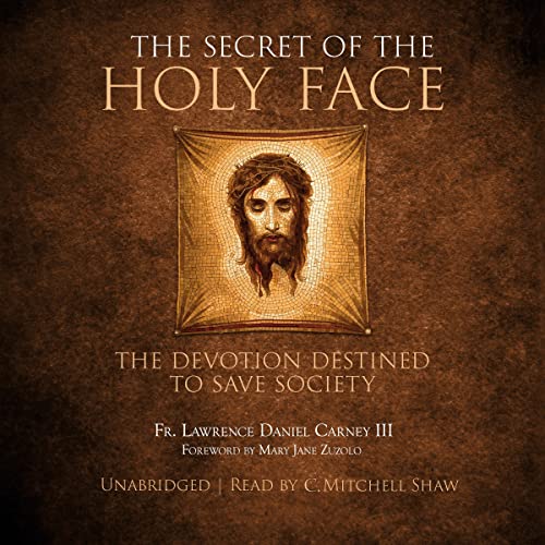 The Secret of the Holy Face by Fr. Lawrence Daniel Carney III episode artwork