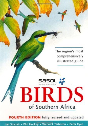 Sasol Birds of Southern Africa of Sinclair, Ian, Hockey, Phil, Tarboton, Warwick, Ryan, Peter 4th (fourth) Edition on 01 October 2011