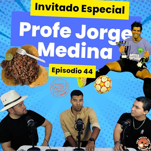 Episodio 44 - Profe Jorge Medina | Emprender, Tener Taquer&iacute;a, Futbol, Escrib&iacute; Un Libro y Docencia