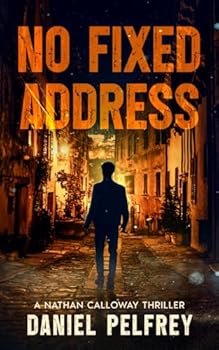Paperback No Fixed Address (The Nathan Calloway Thrillers) Book
