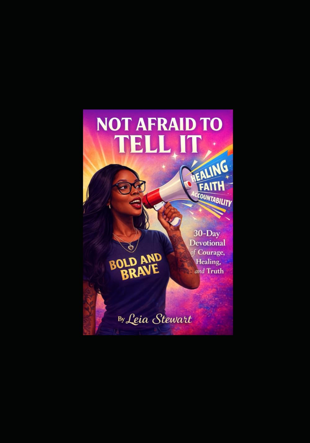 Not Afraid To Tell It: 30- Day devotional of Courage, Healing, and Truth