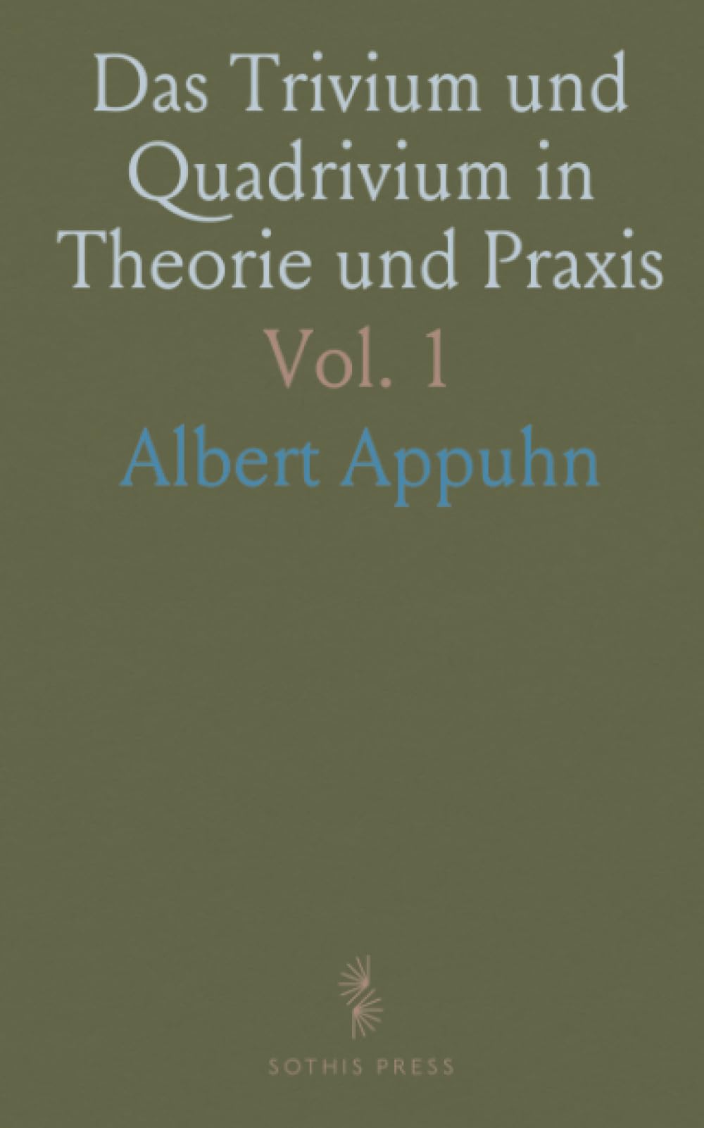 Das Trivium und Quadrivium in Theorie und Praxis: Das Trivium; Ein Beitrag zur Geschichte des Höheren Schulwesens im Mittelalter