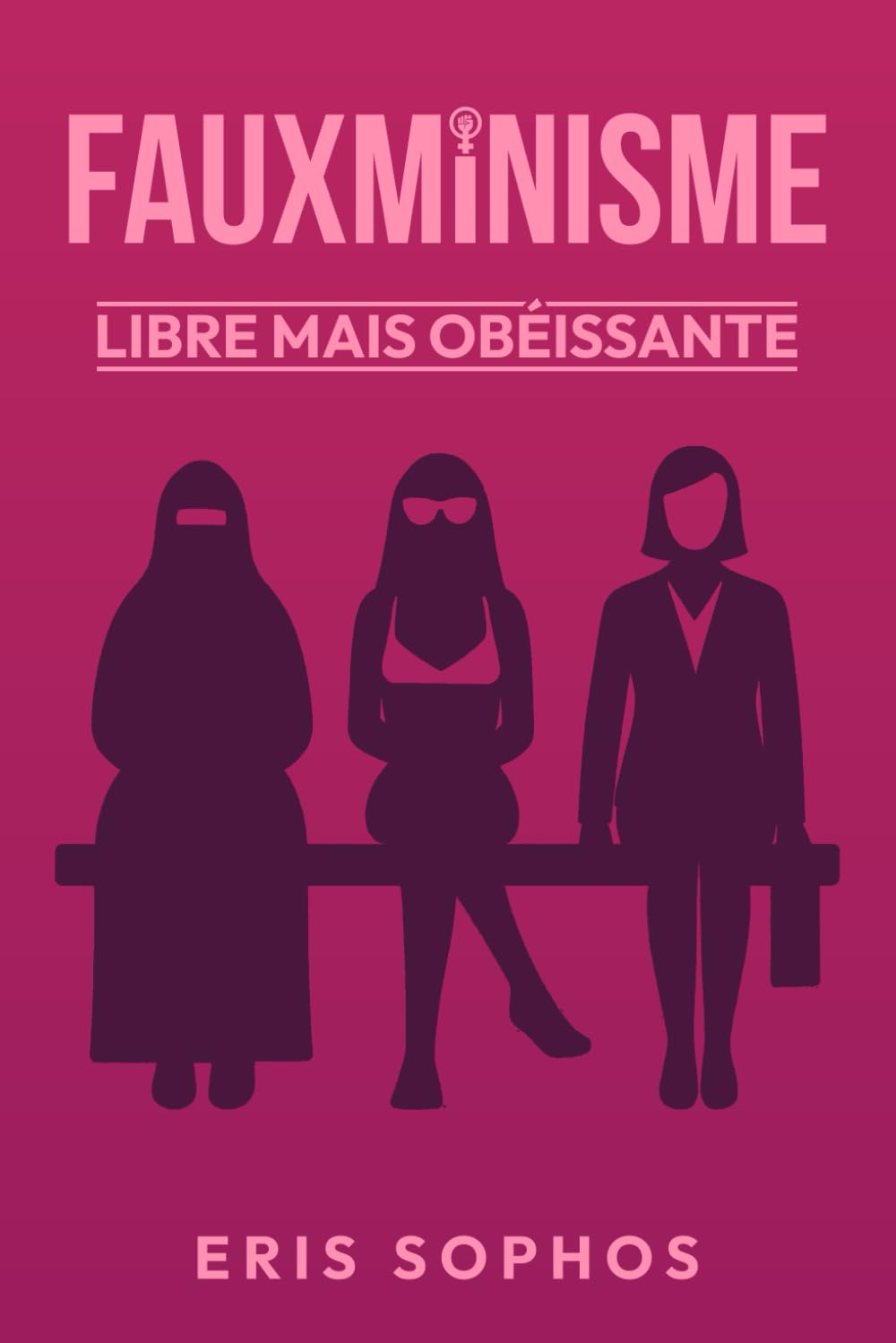 Fauxminisme: Libre mais obéissante (Pouvoir, culture et société)