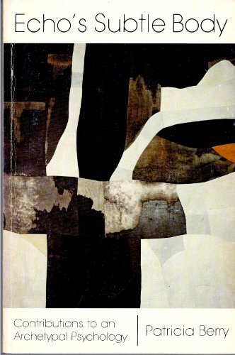 Echo's Subtle Body: Contributions to an Archetypal...