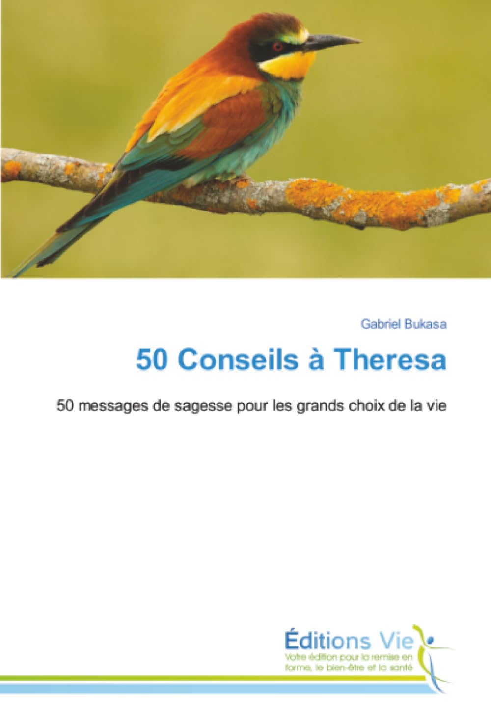 50 Conseils à Theresa: 50 messages de sagesse pour les grands choix de la vie