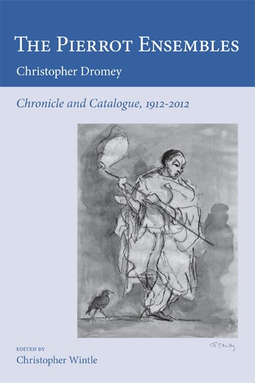 The Pierrot Ensembles: Chronicle and Catalogue, 1912-2012 / Livre d'histoire de la musique