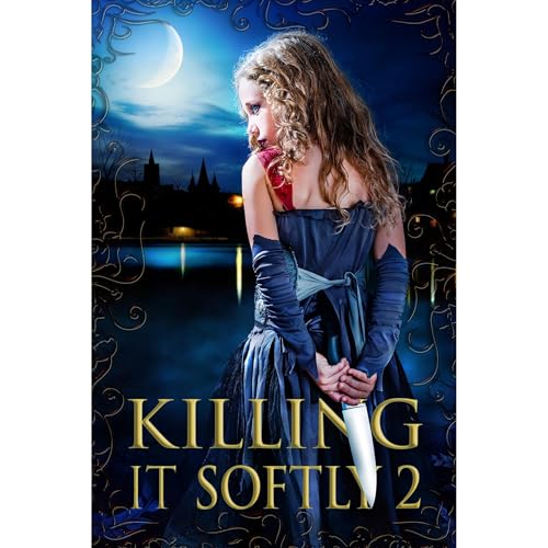 Killing It Softly 2 Audiobook By Digital Fiction, Rachel Caine, Nancy Holder, Elaine Cunningham, L. D. Colter, Lillian Cserni
