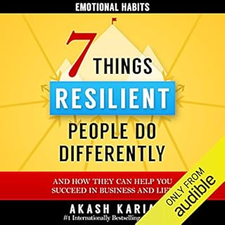 7 Things Emotionally Resilient People Do Differently Audiolibro Por Akash Karia arte de portada