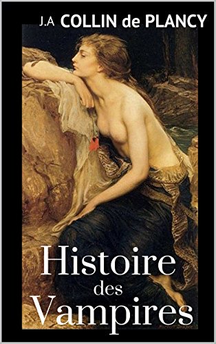 Télécharger Histoire des Vampires (annoté) accompagné d'une bibliographie d'époque proposée par l'auteur sur PDF