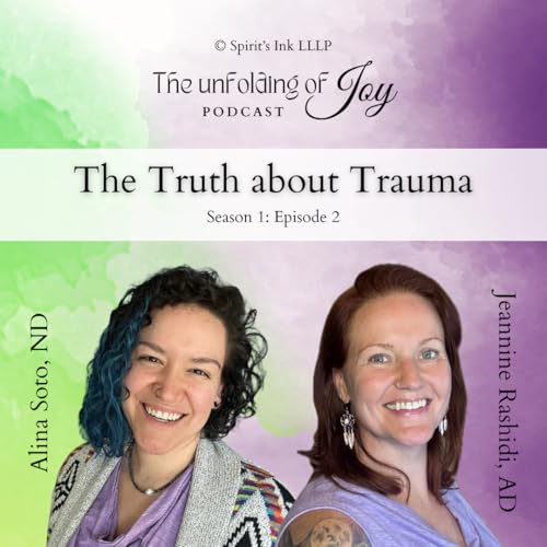 Page de couverture de The Unfolding of Joy Episode 2: The Truth about Trauma