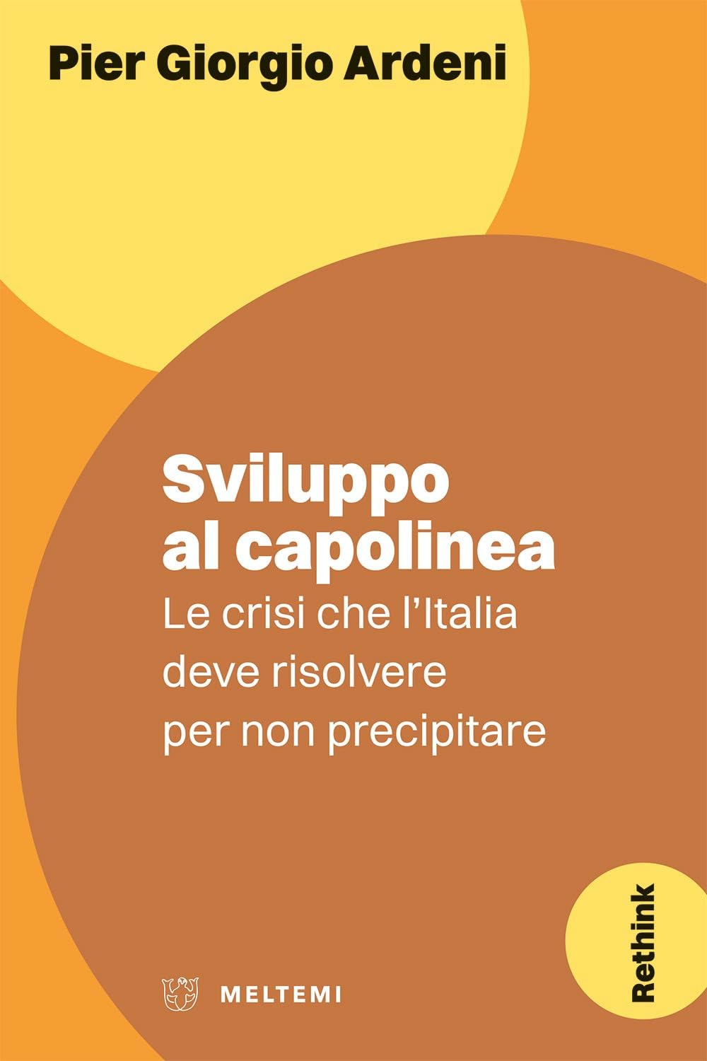 Sviluppo Al Capolinea. Le Crisi Che L'italia Deve Risolvere Per Non Precipitare - 4