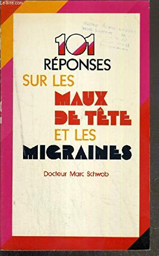 101 réponses sur les maux de tête et les migraines (Collection 101)
