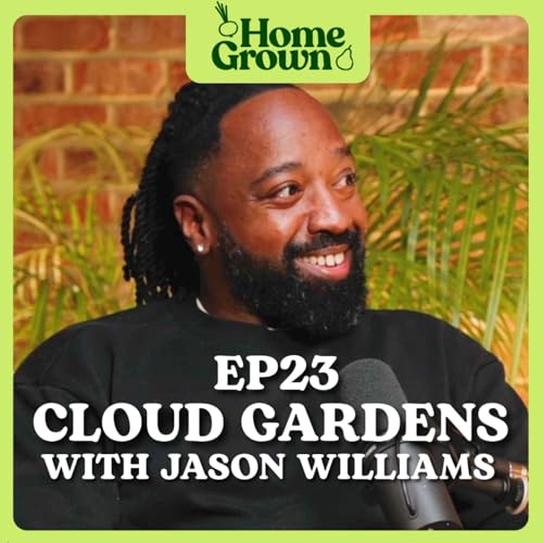 S1 EP 23: From Balcony Gardens to Edible Pond Plants: Growing Food on the 18th Floor, and so much more! with Jason Williams