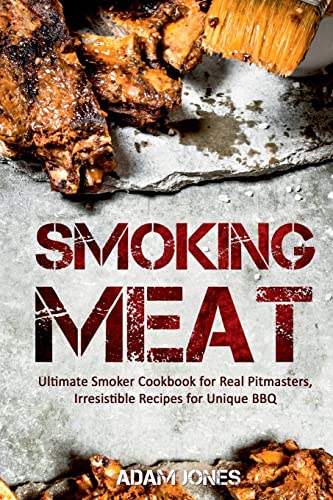 Smoking Meat: Ultimate Smoker Cookbook