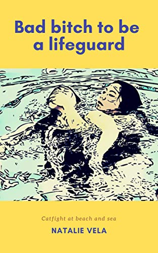 Bad bitch to be a lifeguard: Catfight at beach and sea