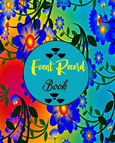 Event Record Book: Record All Your Important Celebrations In One Place, Never Forget Birthday’s And Anniversaries Again, Event Dates Tracker With ... Addresses & Gift Log (Perpetual Calendars)
