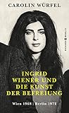  Ingrid Wiener und die Kunst der Befreiung: Wien 1968  Berlin 1972
