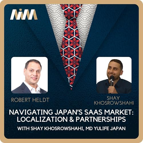 『Navigating Japan’s SaaS Market: Localization & Partnerships with Shay Khosrowshahi, MD YuLife Japan | Ep 2』のカバーアート