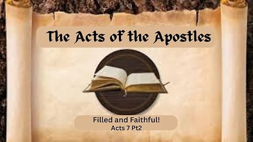 Sunday evening: Filled and Faithful! Acts 7:44-60