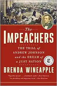 The Impeachers: The Trial of Andrew Johnson and the Dream of a Just Nation book cover
