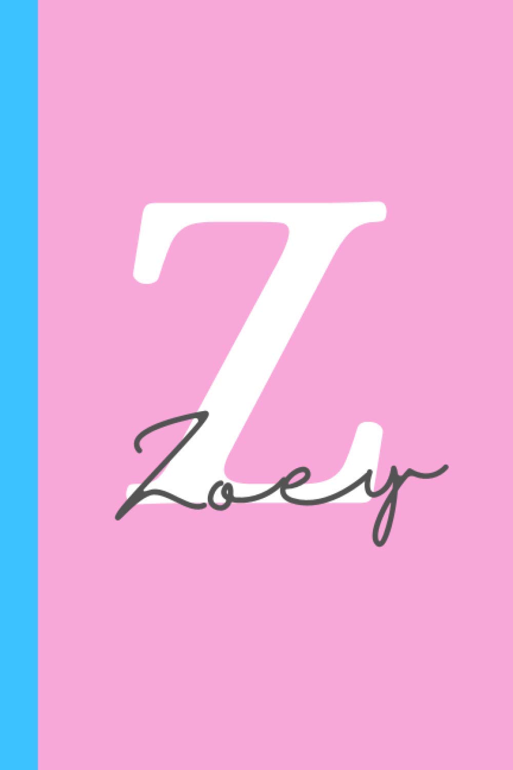 Letter "Z" is for Zoey Journal Notebook: A personalized Zoey name notebook and gift made just for Zoey (6x9 in journal, perfect as a journal or diary for girls)
