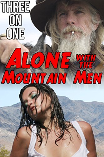 Alone with the Mountain Men (Dark, Steamy Suspense) (Three on One)